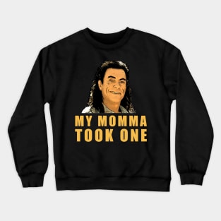 Chance - My Momma Took One Crewneck Sweatshirt